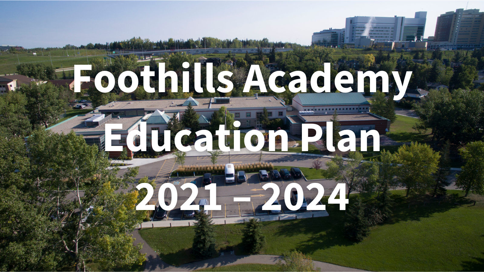 Foothills Academy Building with Words Alberta Education Plan 2021 - 24